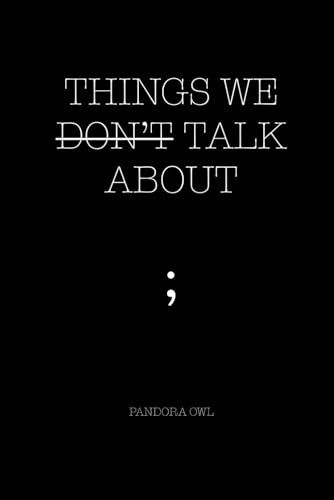 THINGS WE DON’T TALK ABOUT
